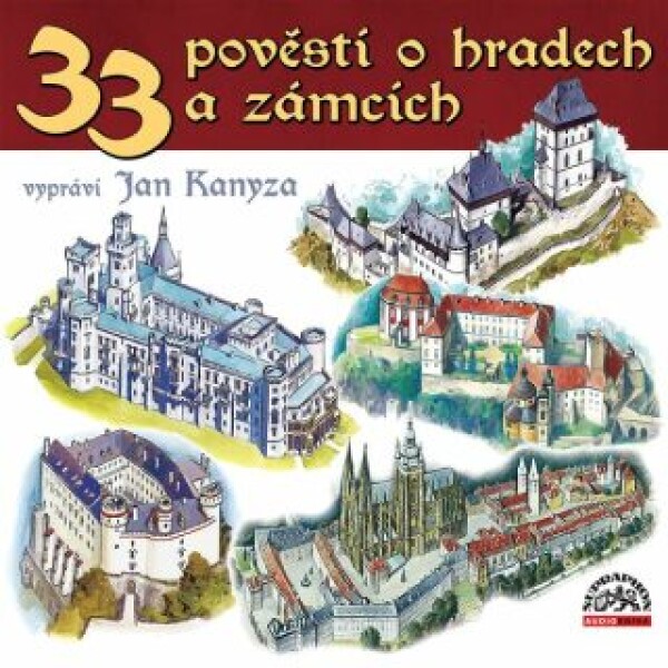 33 pověstí o českých hradech a zámcích - Adolf Wenig, Josef Pavel, Jiří Svoboda, Jaroslav Kanyza, Karla Bufková-Wanklová - audiokniha