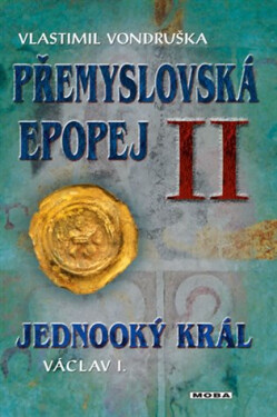 Přemyslovská epopej II. - Jednooký král Václav I., 2. vydání - Vlastimil Vondruška
