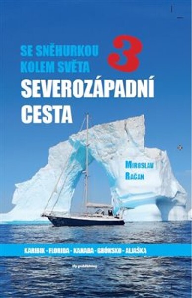 Se Sněhurkou kolem světa 3 - Severozápadní cesta - Miroslav Račan