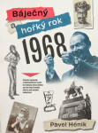 Báječný a hořký rok 1968 - Pavel Hénik