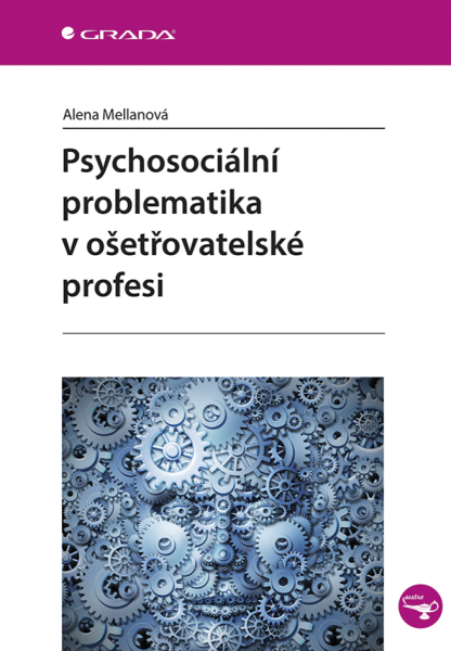 Psychosociální problematika v ošetřovatelské profesi - Alena Mellanová