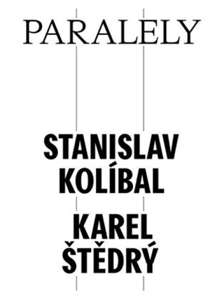 Paralely Stanislav Kolíbal Karel Štědrý