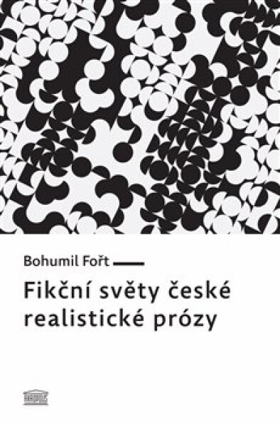 Fikční světy české realistické prózy Bohumil Fořt