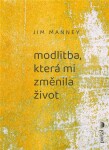 Modlitba, která mi změnila život - Jim Manney