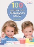 100 vzdělávacích Montessori aktivit pro děti od 18 měsíců Eve Herrmann