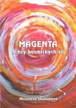 Magenta hry kosmických sil Miroslava Soukupová