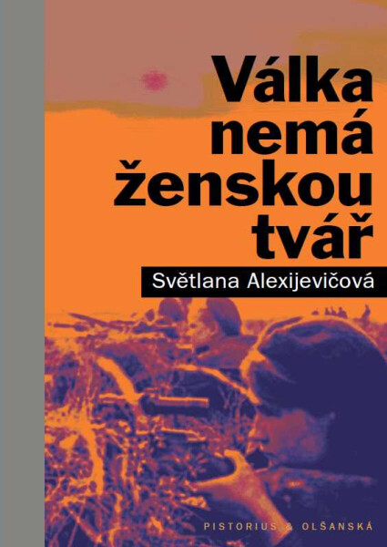 Válka nemá ženskou tvář - Světlana Alexijevičová