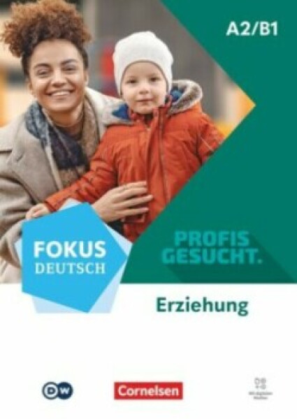 Fokus Deutsch. Profis gesucht · A2/B1. Berufsfeld Erziehung. Kurs- und Übungsbuch