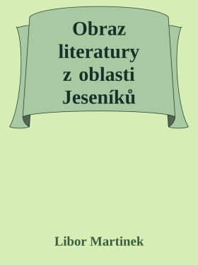 Obraz literatury z oblasti Jeseníků - Libor Martinek