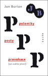 Polemiky, pocty, provokace Jan Burian