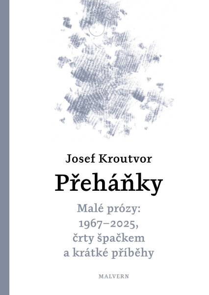 Přeháňky - Malé prózy: 1967 - 2025, črty špačkem a jiné příběhy - Josef Kroutvor