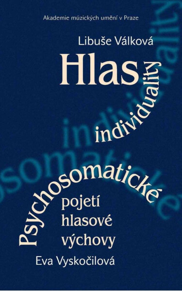 Hlas individuality. Psychosomatické pojetí hlasové výchovy - Libuše Válková, Eva Vyskočilová