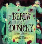 Berta a Dušičky - Tereza Pařízková