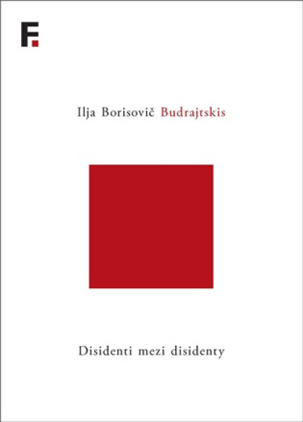 Disidenti mezi disidenty - Ilja Borisovič Budrajtskis