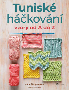 Tuniské háčkování - Vzory od A do Z - Anna Nikipirowicz