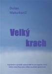 Velký krach - Vyprávění o pravdě vydané 600 let po tragické smrti mistra Jana Husa jako odkaz soudobé společnosti - Dušan Maturkanič