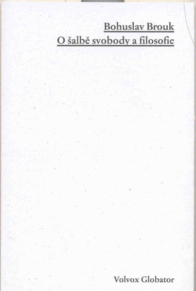 O šalbě svobody a filosofie - Bohuslav Brouk