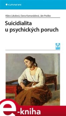 Suicidialita u psychických poruch - Klára Látalová, Dana Kamarádová, Ján Praško e-kniha