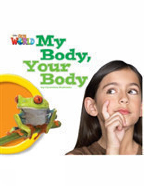 Our World Level 1 Reader: My Body, Your Body - Makishi Cynthia