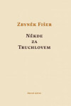 Někde za Truchlovem Zbyněk Fišer