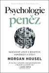 Psychologie peněz Nadčasové lekce bohatství, hamižnosti štěstí Morgan Housel