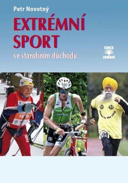 Extrémní sport ve starobním důchodu - Petr F. Novotný