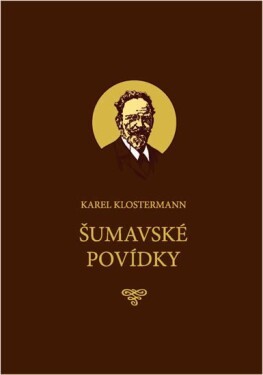 Šumavské povídky Karel Klostermann