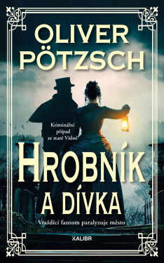 Hrobník 2: Hrobník a dívka - Oliver Pötzsch