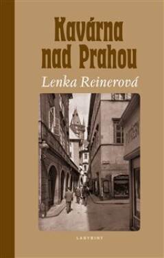 Kavárna nad Prahou Lenka Reinerová