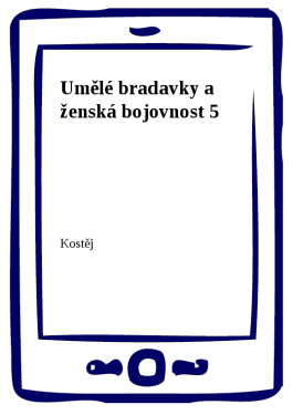 Umělé bradavky a ženská bojovnost 5 - Kostěj