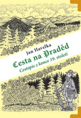 Cesta na Praděd - cestopis z konce 19. století - Jan Havelka - e-kniha