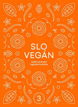Slovegan Sladká slovenská vegánska kuchárka Nikoleta Kováčová