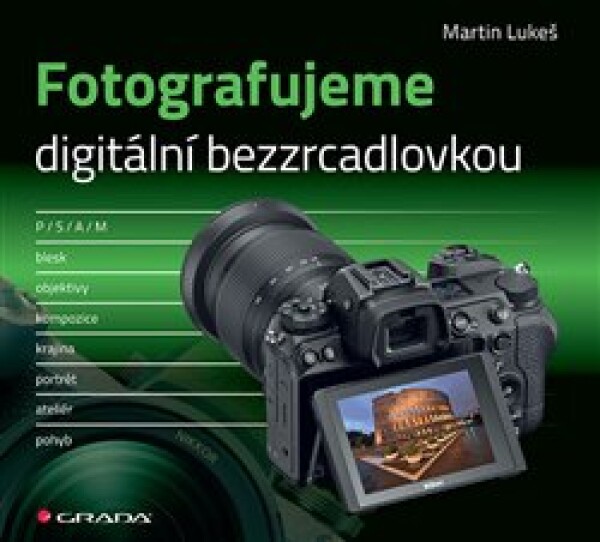 Fotografujeme digitální bezzrcadlovkou Martin Lukeš