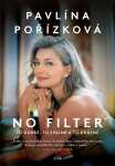Pavlína Pořízková. No Filter - Pavlína Pořízková