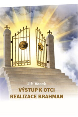 Výstup k Otci - Realizace Brahman - Jiří Vacek