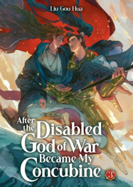 After the Disabled God of War Became My Concubine (Novel) Vol. 3 - Gou Hua Liu