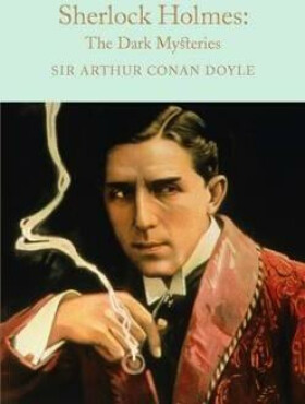 Sherlock Holmes: The Dark Mysteries Sir Arthur Conan Doyle