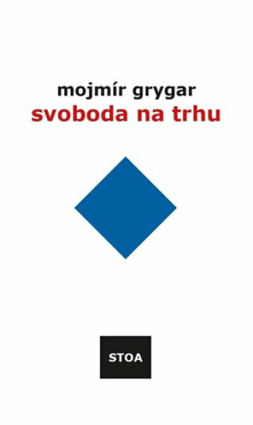 Svoboda na trhu - Mojmír Grygar