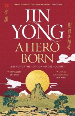 A Hero Born: Legends of the Condor Heroes Vol. I - Jin Yong