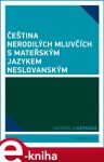 Čeština nerodilých mluvčích s mateřským jazykem neslovanským - Radomila Kotková e-kniha