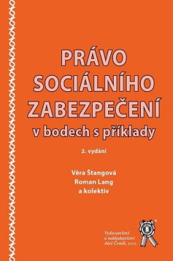 Právo sociálního zabezpečení v bodech s příklady - Věra Štangová