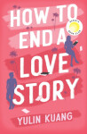 How to End a Love Story: The brilliant new romantic comedy from the acclaimed screenwriter and director - Yulin Kuang