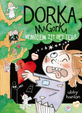 Dorka Magorka: Nemôžem žiť bez teba - Abby Hanlon