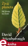 Živá planeta Síť života na Zemi David Attenborough