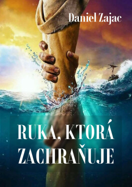 Ruka, ktorá zachraňuje - Daniel Zajac