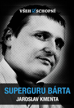 Všehoschopní - Superguru Bárta - Jaroslav Kmenta