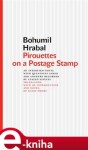 Pirouettes on a Postage Stamp - Bohumil Hrabal e-kniha