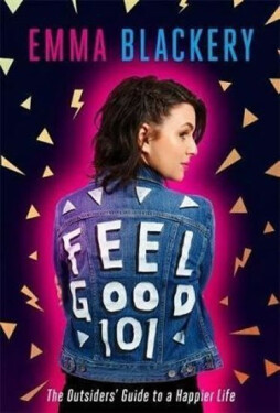 Feel Good 101 The Outsiders´ Guide to Happier Life Blackery Emma