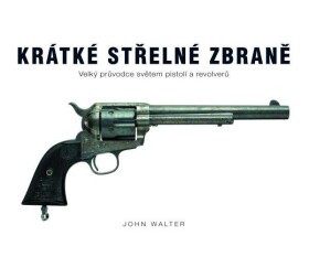 Krátké střelné zbraně John Walter