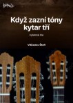 Když zazní tóny kytar tří - kytarová tria - Vítězslav Štefl